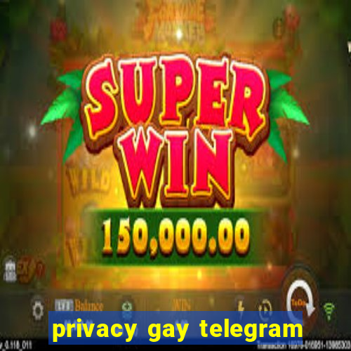 privacy gay telegram